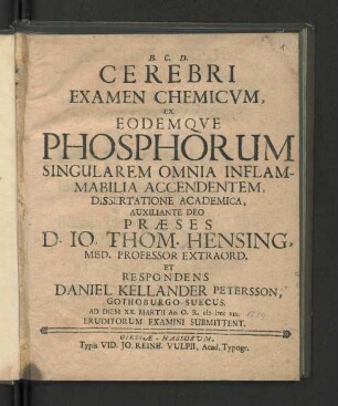 Cerebri Xxamen Chemicvm, Ex Eodemqve Phosphorum Singularem Omnia Inflammabilia Accendentem : Dissertatione Academica ...
