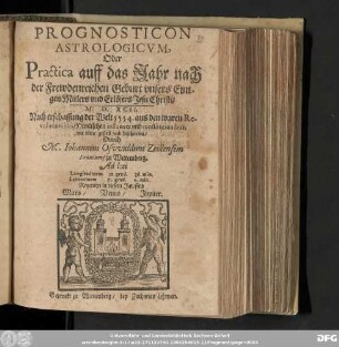 PROGNOSTICON || ASTROLOGICVM, || Oder || Practica Auff das Jahr ... || ... M. D. XCII. || Nach erschaffung der Welt 5554. aus den waren Re-||volutionibus/ Himlischen influentz vnd constitutionibus, || mit vleis gestelt vnd beschrieben/ || Durch || M. Iohannem Osvvaldum Zeillensem || Francum/ zu Wittemberg.