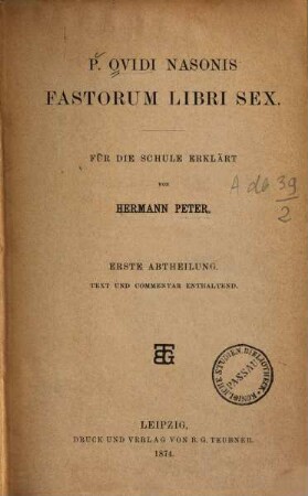P. Ovidi Nasonis Fastorum libri sex, Erste Abtheilung. Text und Commentar enthaltend
