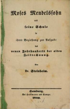 Moses Mendelssohn und seine Schule in ihrer Beziehung zur Aufgabe des neuen Jahrhunderts der alten Zeitrechnung