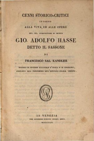 Cenni storico-critici intorno alla vita ed alle opere del cel. compositore di musica Gio. Adolfo Hasse detto il Sassone