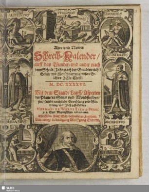 1646: Alter und newer Schreib-Calender : auff das ... -Jahr ... ; mit dem Stand, Lauff, Aspecten der Planeten Sonn und Mondfinsternissen, sambt natürliche Erwehlung und Witterung