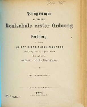 Programm der Städtischen Realschule Erster Ordnung zu Perleberg : mit welchem zu der öffentlichen Prüfung ... ehrerbietigst einladet, 1877/78