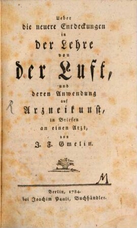 Ueber die neuere Entdeckungen in der Lehre von der Luft, und deren Anwendung auf Arzneikunst : in Briefen an einen Arzt