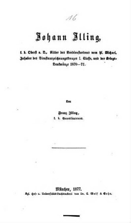 Johann Illing, k. b. Oberst a. D., Ritter des Verdienstordens vom hl. Michael, ... : Von Franz Illing