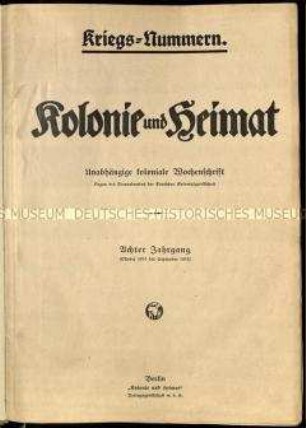 Kolonialzeitung Kolonie und Heimat, Jahrgang 8, 1914/15, Ausgabe A, Kriegsnummer, Nr. 1-53