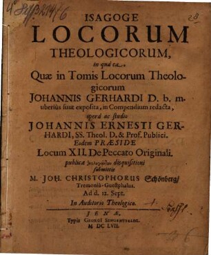 Isagoge locorum theologicorum : in qua ea, quae in tomis locorum theologicorum Johannis Gerhardi ... uberius sunt exposita, in compendium redacta