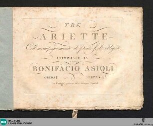 Tre ariette coll'accompagnamento di piano-forte obligato : opera 8