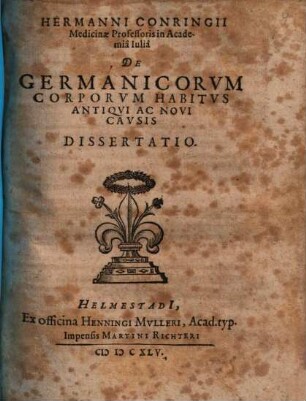Hermanni Conringii De Germanicorum corporum habitus antiqui ac novi causis dissertatio
