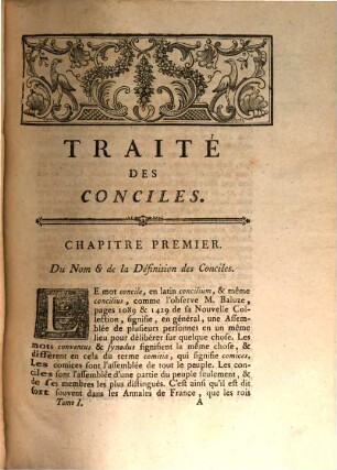 Analyse Des Conciles Généraux Et Particuliers, 1. Contenant leurs Canons sur le Dogme, la Morale, & la Discipline tant ancienne que moderne, expliqués par des Notes, conférés avec le Droit nouveau, notamment avec le Droit particulier de la France, & précédés d'un Traité des Conciles en général, pour servir d'introduction: Ouvrage utile au Clergé séculier & régulier, ainsi qu'aux Jurisconsultes