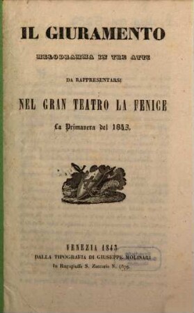 Il giuramento : melodramma in tre atti ; da rappresentarsi nel Gran Teatro La Fenice la primavera del 1843