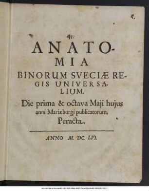 Anatomia Binorum Sueciae Regis Universalium, Die prima & octava Maii huius anni Mariaeburgi publicatorum, Peracta