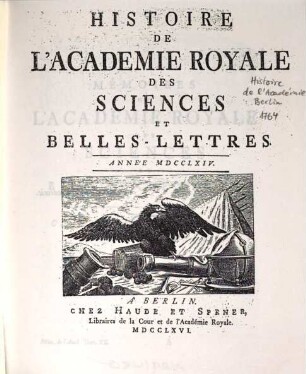 Histoire de l'Académie Royale des Sciences et des Belles Lettres de Berlin : depuis ... ; avec les mémoires tirez des registres de cette Academie. 1764, 1764 (1766)