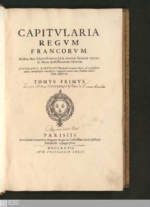 Tomvs Primvs: Capitvlaria Regvm Francorvm Capitularia regum Francorum : Additae sunt Marculfi monachi & aliorum formulae veteres, & Notae doctissimorum virorum