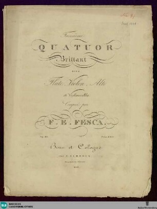 Trois quatuor brillant : pour flute, violon, alto & violoncelle; op. 40