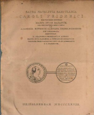 Sacra natalitia saecularia Caroli Friderici B. M. Magni Ducis Badarum die 22. Nov. 1828 ab Academia Heidelbergensi pie celebrata renunciat Jo. Frid. Abegg
