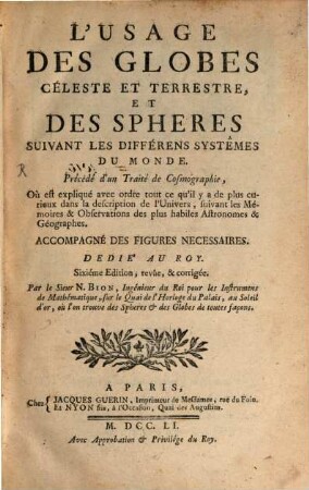 L' usage des globes céleste et terrestre, et des spheres suivant les différens systêmes du monde : précédé d'un traité de cosmographie ... accompagné des figures necessaires