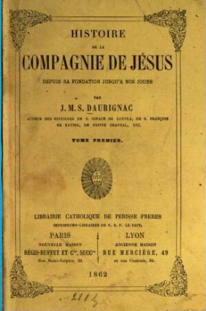 Histoire de la Compagnie de Jésus depuis sa fondation jusqu'à nos jours, 1