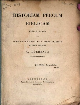 Historiam precum biblicam perlustratur et almae scholae theologicae Argentoratensis examini subiicit G. Duerrbach