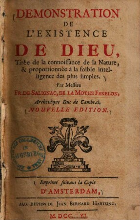 Demonstration de l'existence de Dieu ... : tirée de la connoissance de la nature, et proportionnée a la foible intelligence des plus simples ...