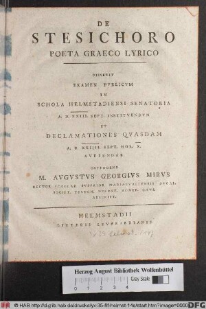 De Stesichoro Poeta Graeco Lyrico : Disserit Examen Pvblicvm In Schola Helmstadiensi Senatoria A. D. XXIII. Sept. Institvendvm Et Declamationes Qvasdam A. D. XXIIII. Sept. ... Avdiendas