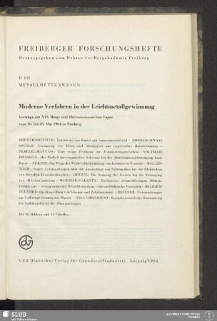 Moderne Verfahren in der Leichtmetallgewinnung : Vorträge des 16. Berg- und Hüttenmännischen Tages vom 20. bis 23. Mai 1964 in Freiberg ; mit 54 Tabellen