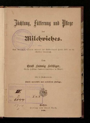 Züchtung, Fütterung und Pflege des Milchviehes : nach Vorträgen, gehalten während des Molkereikursus Herbst 1894 an der Molkerei Lauterbach