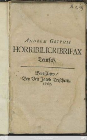 Andreae Gryphii Horribilicribrifax : Teutsch