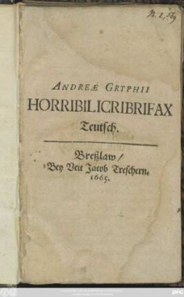 Andreae Gryphii Horribilicribrifax : Teutsch