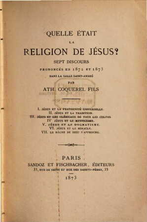 Quelle était la réligion de Jésus? : sept discours prononcés en 1872 et 1873 dans la salle Saint-André