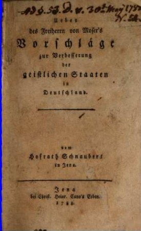 Ueber des Freiherrn von Moser's Vorschläge zur Verbesserung der geistlichen Staaten in Deutschland