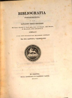Bibliografia storico-Perugina o sia catalogo degli scrittori che hanno illustrato la storia della città, del contado, delle persone ...