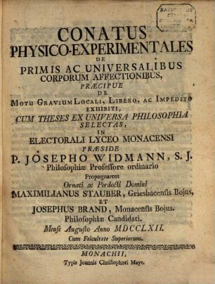 Conatus phys. experiment. de primis ac universalibus corporum affectionibus, praecipue de motu gravium locali ... exhibiti