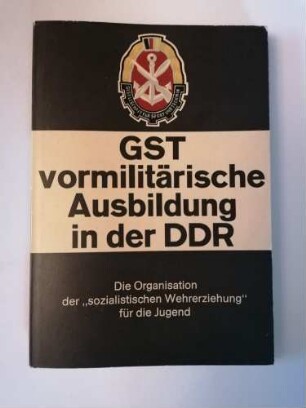 GST - vormilitärische Ausbildung in der DDR (Heinz Marks)