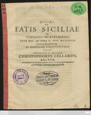 De Fatis Siciliae In Gymnasio Mersburgensi XXIX. Mai. Ab Hora II. Post Meridiem Declamabitur : [P.P. Mersburgi V. Calendas Iun. MDCXCIII.]