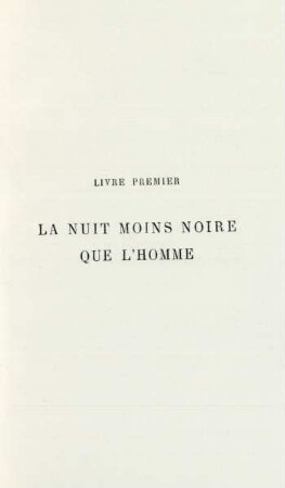 Livre premier. La nuit moins noire que l'homme