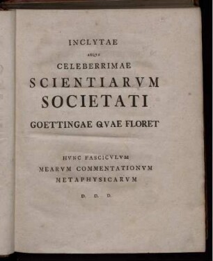 Inclytae aeque celeberrimae scientiarum societati Goettingae quae floret ...