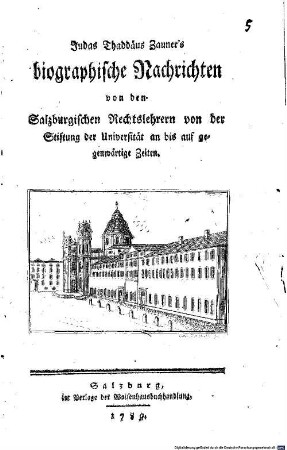 Judas Thaddäus Zauner's biographische Nachrichten von den Salzburgischen Rechtslehrern von der Stiftung der Universität an bis auf gegenwärtige Zeiten