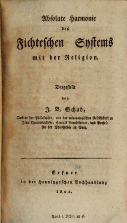Gemeinfaßliche Darstellung des Fichteschen Systems und der daraus hervorgehenden Religionstheorie, Dritter Band. Absolute Harmonie des Fichteschen Systems mit der Religion