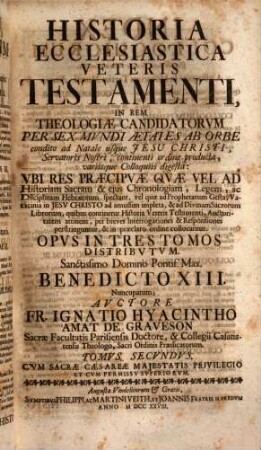 R.P. Ignatii Hyacinthi Amat de Graveson Historia Ecclesiastica Veteris Et Novi Testamenti, [1,3]. Historia Ecclesiastica Veteris Testamenti ; Tomus Tertius