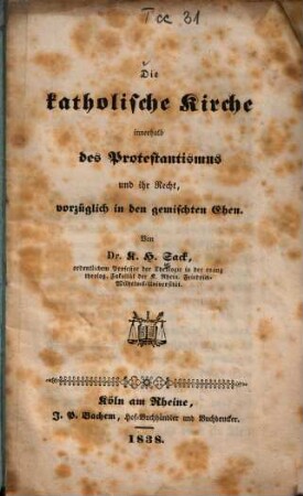 Die katholische Kirche innerhalb des Protestantismus und ihr Recht, vorzüglich in den gemischten Ehen