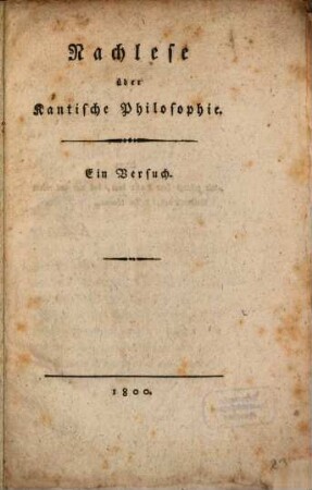 Nachlese über Kantische Philosophie : Ein Versuch