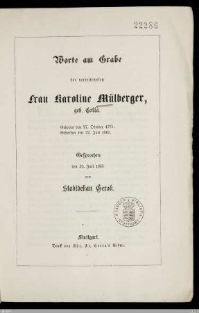 Worte am Grabe der verwittweten Frau Karoline Mülberger, geb. Cotta : Geboren den 27. Oktober 1771, gestorben den 22. Juli 1863; Gesprochen den 25. Juli 1863