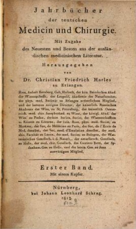 Jahrbücher der teutschen Medicin und Chirurgie : mit Zugabe d. Neuesten u. Besten aus d. ausländ. medicin. Literatur, 1. 1813