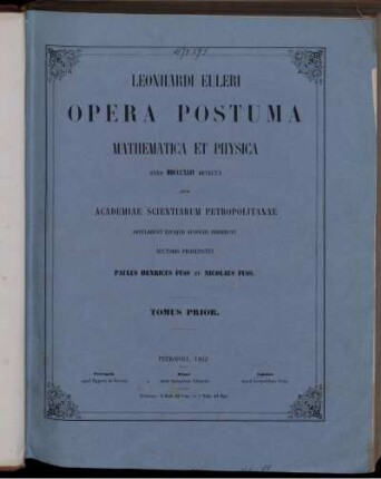 Tomus 1: Leonhardi Euleri opera postuma mathematica et physica anno MDCCCXLIV detecta. Tomus Prior