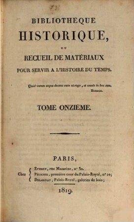Bibliothèque historique ou recueil de matériaux pour servir à l'histoire du temps. 11. 1819