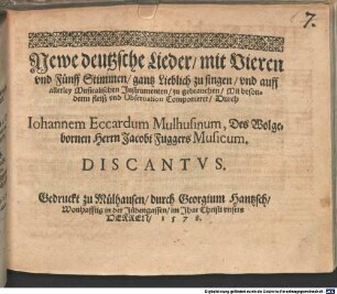 Newe deutzsche Lieder, mit Vieren vnd Fünff Stimmen, gantz Lieblich zu singen, vnd auff allerley Musicalischen Jnstrumenten, zu gebrauchen