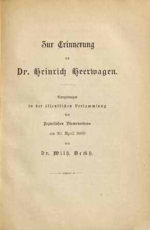 Altes und Neues aus dem Pegnesischen Blumenorden, 1. Der Erinnerung an Dr. Heinrich Heerwagen geweiht