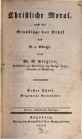Christliche Moral, nach der Grundlage der Ethik des Maurus von Schenkl, 1. Allgemeine Sittenlehre