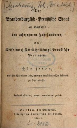 Der Brandenburgisch-Preussische Staat am Schlusse des achtzehnten Jahrhunderts : oder: Reisen durch sämtliche Königl. Preussische Provinzen